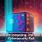 Quantum Computing: The Next Big Cybersecurity Risk